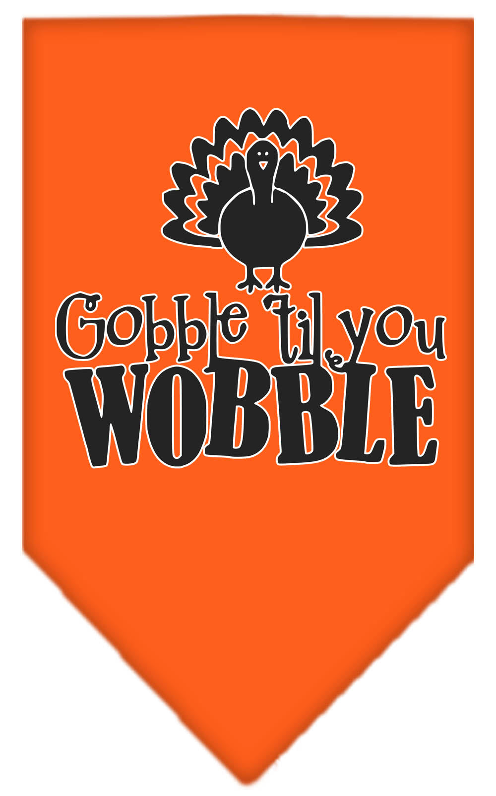 Gobble til You Wobble Screen Print Bandana