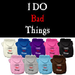 I Do Bad Things Screen Print Pet Hoodies